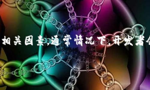 关于tpWallet数据更新的具体时间，一般来说，这会依赖于多个因素，包括钱包开发团队的更新周期、用户反馈、技术问题及其他相关因素。通常情况下，开发者会在其官方渠道（如社交媒体、官网或社区论坛）发布相关的信息和进展，因此建议您定期关注这些渠道，以获取最新的更新信息。

如果您在使用tpWallet过程中遇到具体问题，也可以尝试联系其客服或技术支持，以获取更为精准的信息和帮助。